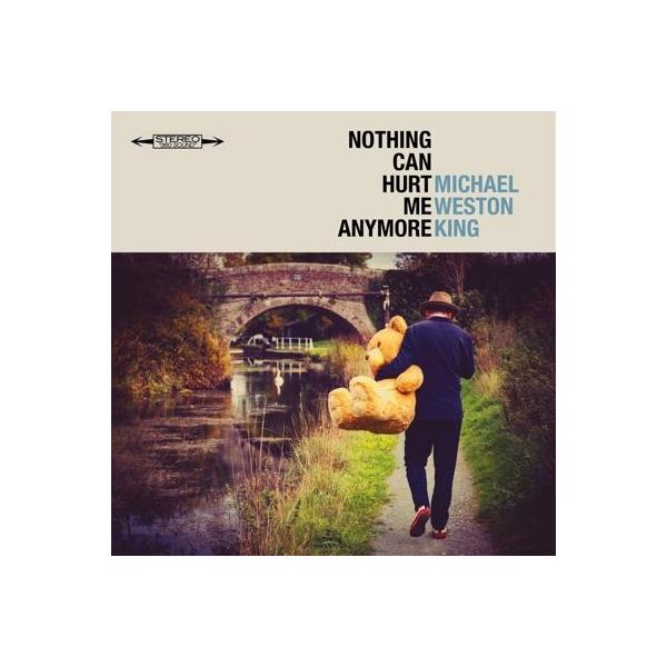 Michael Weston King Nothing Can Hurt Me Anymore LP
