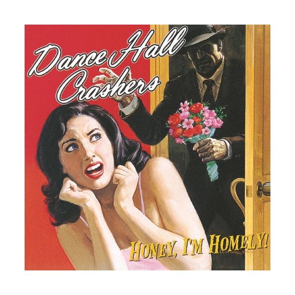 Dance Hall Crashers ハニー、アイム・ホームリー SHM-CD ※特典あり