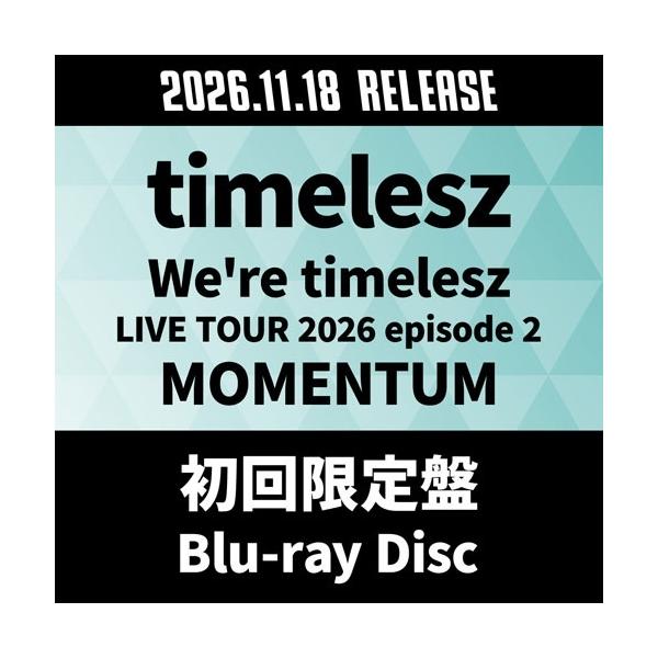 timelesz We're timelesz LIVE TOUR 2026 episode 2 MOMENTUM＜初回限定盤＞ Blu-ray Disc