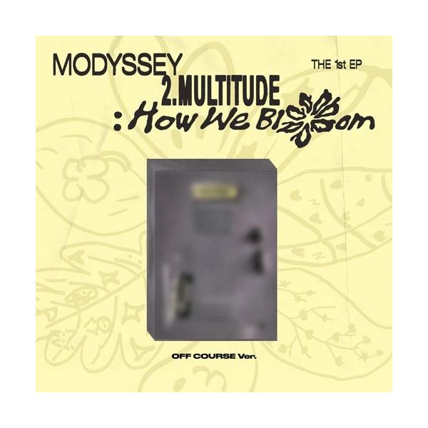 MODYSSEY 2.Multitude: How We Bloom: 1st Mini Album (OFF COURSE VER.) CD