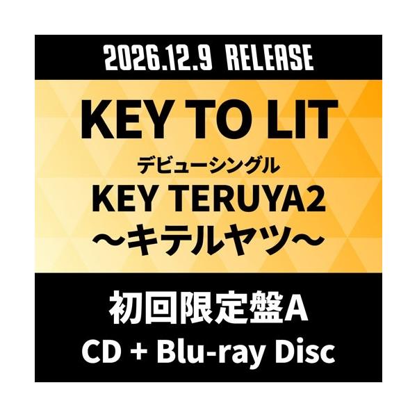 KEY TO LIT KEY TERUYA2 〜キテルヤツ〜 ［CD+Blu-ray Disc］＜初回限定盤A＞ 12cmCD Single ※特典あり
