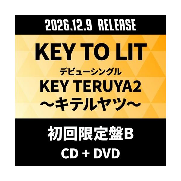 KEY TO LIT KEY TERUYA2 〜キテルヤツ〜 ［CD+DVD］＜初回限定盤B＞ 12cmCD Single ※特典あり