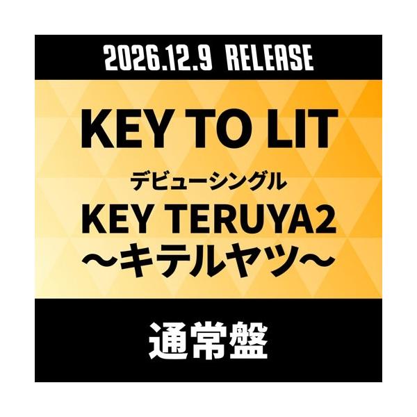 KEY TO LIT KEY TERUYA2 〜キテルヤツ〜＜通常盤＞ 12cmCD Single ※特典あり