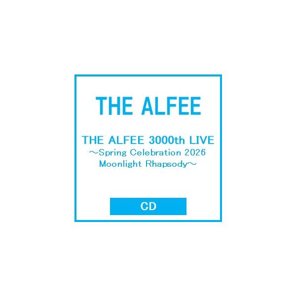 THE ALFEE THE ALFEE 3000th LIVE 〜Spring Celebration 2026 Moonlight Rhapsody〜 CD ※特典あり