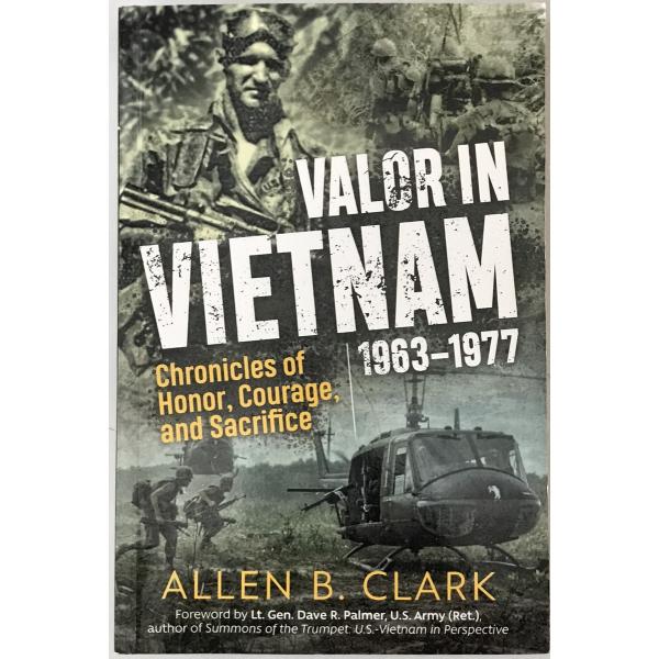 Valor in Vietnam: Chronicles of Honor, Courage and Sacrifice 1963 - 1977 (英