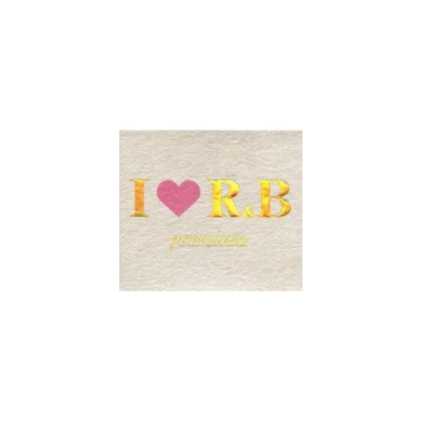 I LOVE R ＆ B premium プレミアム レンタル落ち 中古 CD