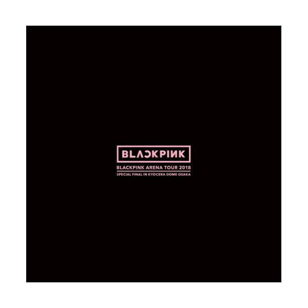 BLACKPINK ARENA TOUR 2018 “SPECIAL FINAL.. ／ BLACKPINK (DVD)