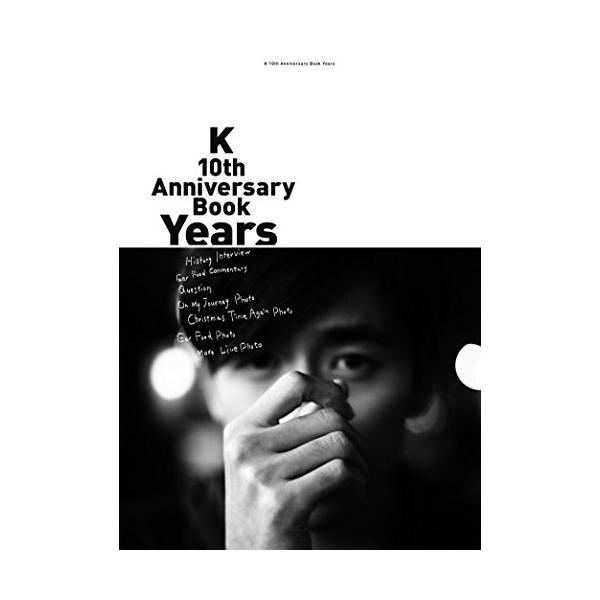 K 10th Anniversary Book Years(音楽書)1 . ■ヒストリーインタビュー/2 . 初めて音楽に触れた時から現在までを振り返るインタビュー/3 . ■最新アルバム『Ear Food』全曲解説インタビュー/4 . ■...