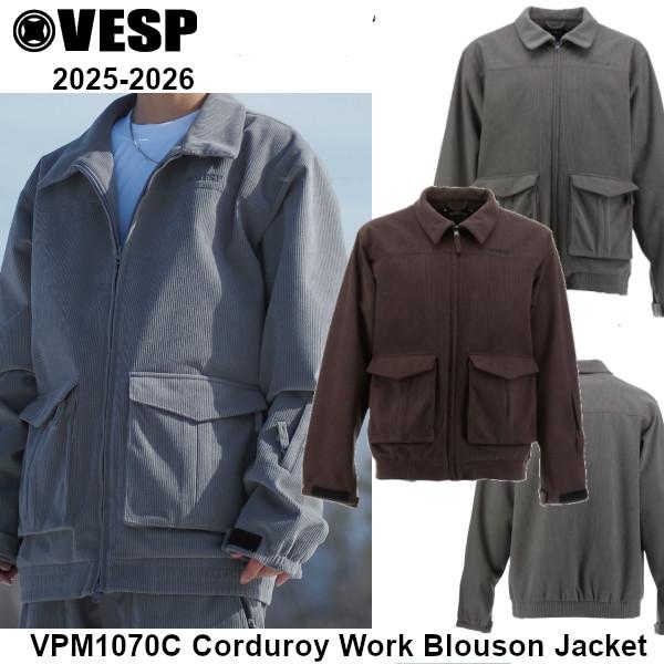 25-26 VESP べスプ VPMJ1070C Corduroy Work Blouson Jacket BR GR スノーボード ウエア ジャケット SNOWBOARD 正規販売店 2025-2026