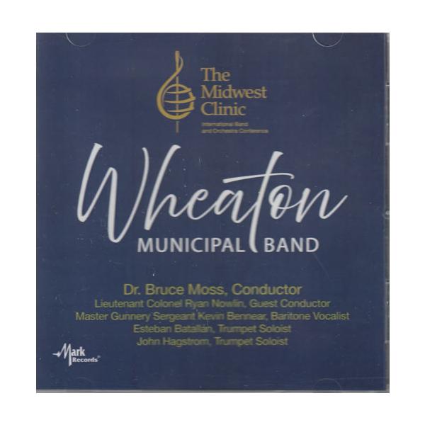 ■原題：2023 Midwest Clinic : Wheaton Municipal Band■指揮者：ブルース・モス■客演指揮者：ライアン・ナウリン少佐■演奏団体/演奏者：ウィートン市音楽団■レーベル：マーク・カスタム■発売年：2024...