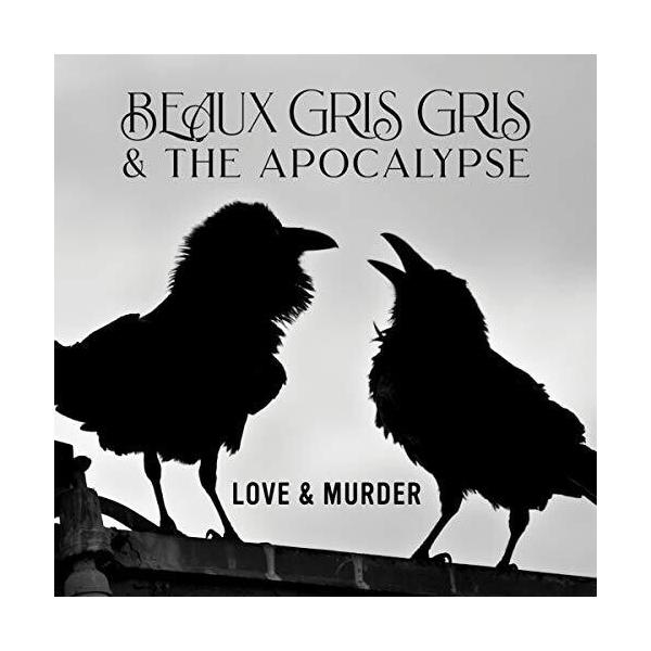 Beau Gris Gris ＆ the Apocalypse - Love ＆ Murder LP...