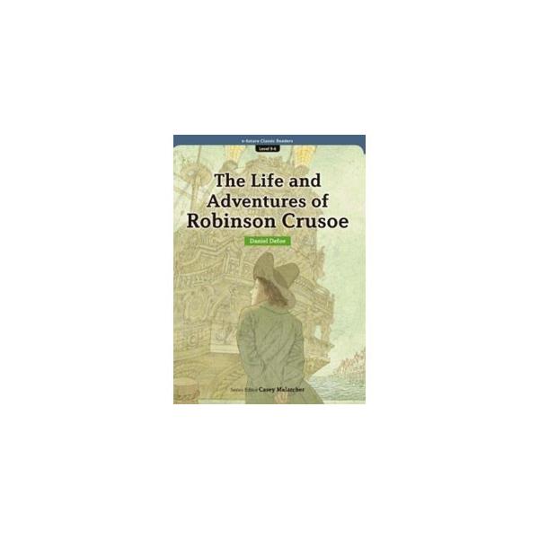 e-future e-future Classic Readers 9-06. The Life and Adventures of Robinson Crusoe