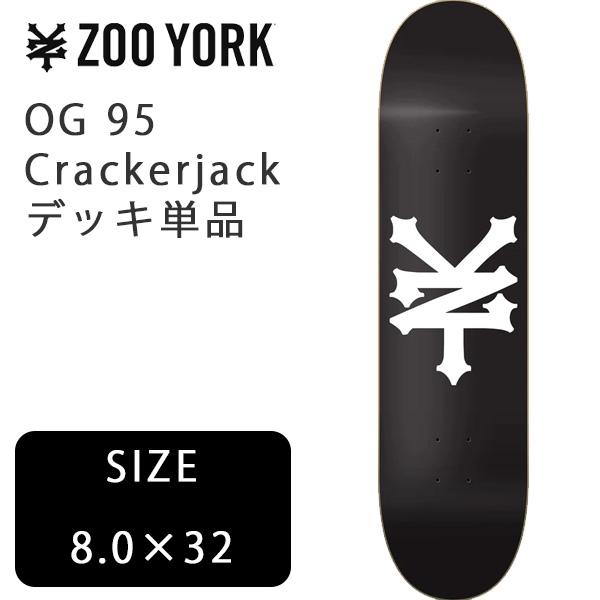 スケボー デッキ zooyork 単品 OG 95 Crackerjack 8.0 x 32インチ