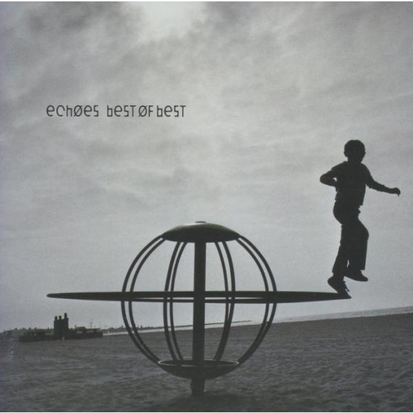 ECHOES エコーズ / BEST OF ベスト・オブ・ベスト 2000.09.20 ベスト