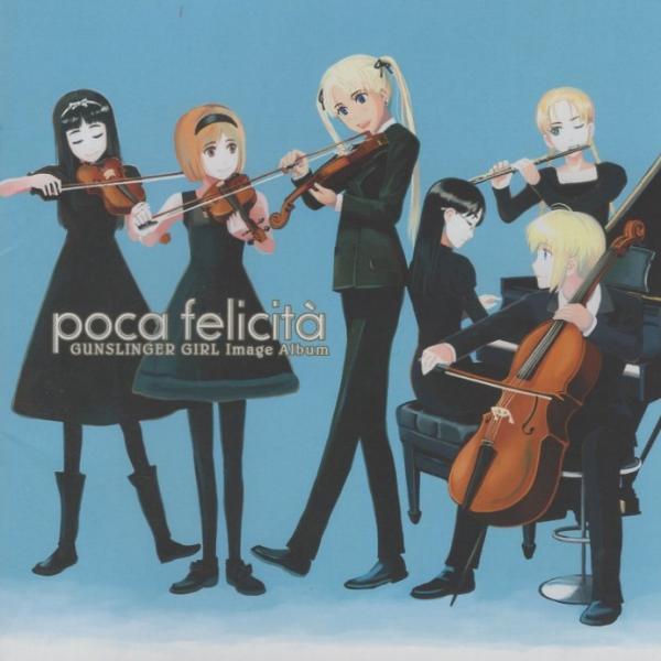 GUNSLINGER GIRL Image Album「poca felicita」/ 2005.12.21 / イメージソング集 / 音楽:Revo(Sound Horizon) / MJCD-20043