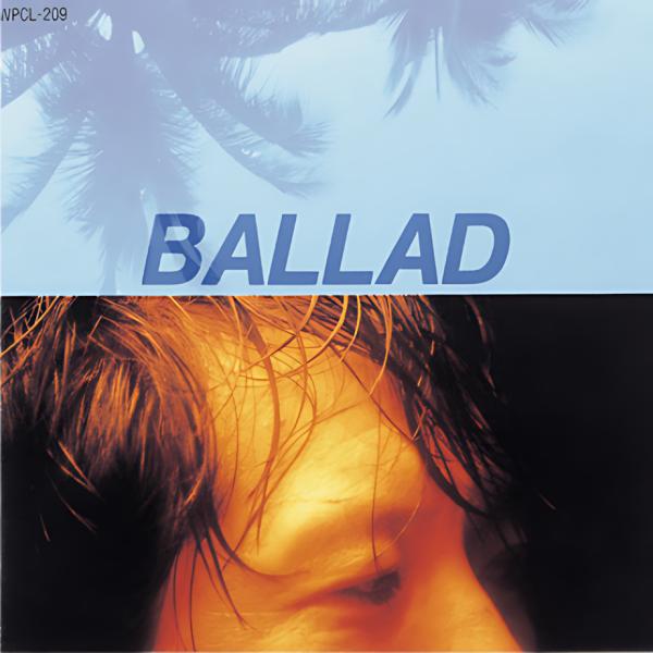 矢沢永吉 / BALLAD バラッド 1990.10.25 ベストアルバム 1988年作品