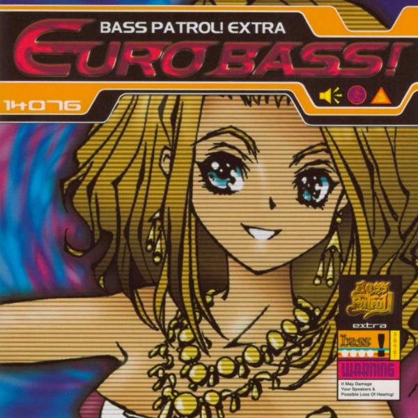 Bass Patrol! Extra Euro Bass! / ベース・パトロール! 番外編 ユーロ・ベース! / 1997.06.18 / Cutting Edge / CTCR-14076