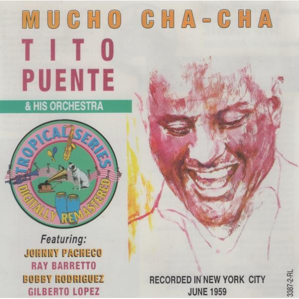 TITO PUENTE ティト・プエンテ / Mucho Cha-Cha ムーチョ・チャ・チャ / 1959年作品 / 1992年デジタルリマスターUS盤 / RCA / 3387-2-RL