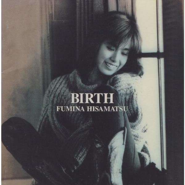 久松史奈 / BIRTH バース / 1993.02.24 / 4thアルバム / BVCR-605