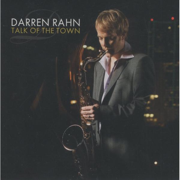 DARREN RAHN ダレン・ラーン (Saxophone) / Talk Of The Town / 2009.02.17 / スムースジャズ / US盤 / nuGroove Records / NUG-2024-2