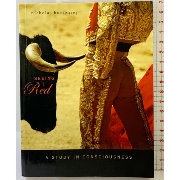 【洋書】Seeing Red: A Study in Consciousness Belknap Press: An Imprint of Harvard University Press NicholasHumphrey