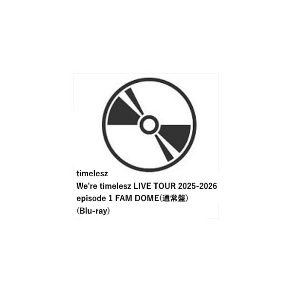 【BLU-R】We're　timelesz　LIVE　TOUR　2025-2026　episode　1　FAM　DOME(通常盤) 240