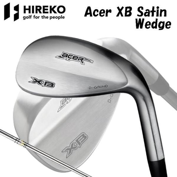 即納】 ヒレコ HIREKO ゴルフ Acer XB Satin Wedge ゴルフクラブ