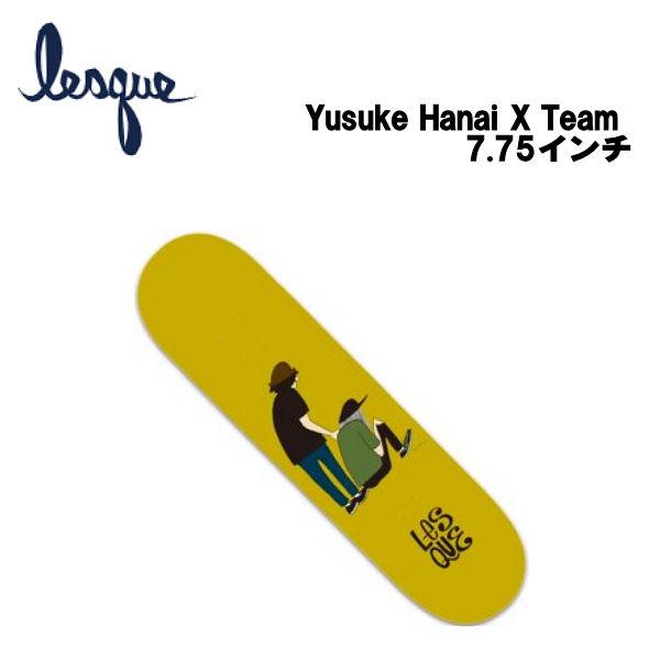 レスケ LESQUE Yusuke Hanai × Team 花井祐介 コラボデッキ スケート