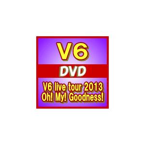 通常盤 V6 2DVD/V6 live tour 2013 Oh! My! Goodness! 13/11/27発売