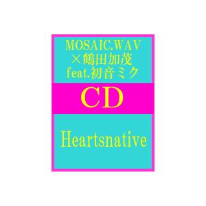 Mosaic Wav 鶴田加茂 Feat 初音ミク Cd Heartsnative 09 10 21発売 オリコン加盟店 通常盤 Pccg アットマークジュエリー 通販 Yahoo ショッピング