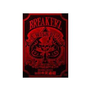 BREAKERZ 2DVD【BREAKERZ LIVE 2010”WISH 02”in 日本武道館】11/2/9発売　オリコン加盟店｜ajewelry