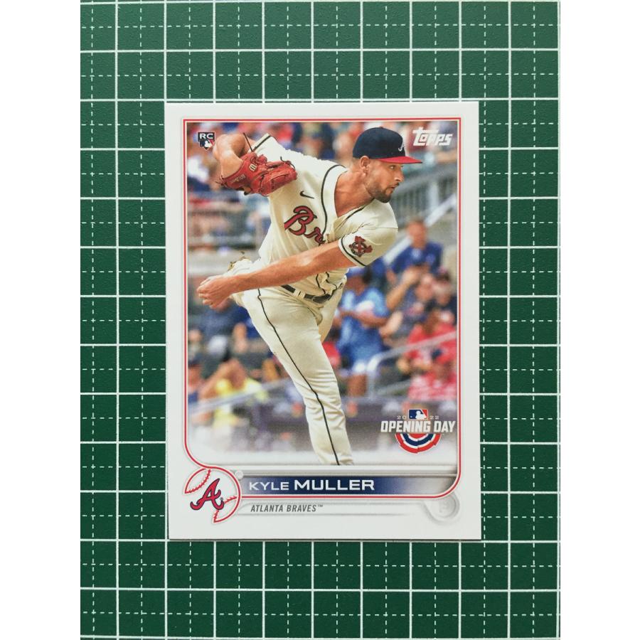 ★TOPPS MLB 2022 OPENING DAY 71 KYLE MULLER[ATLANTA BRAVES]ベースカード「BASE