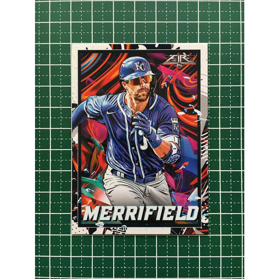 ★TOPPS MLB 2022 FIRE 21 WHIT MERRIFIELD[KANSAS CITY ROYALS]ベースカード「BASE