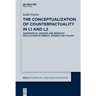The Conceptualization of Counterfactuality インチ L1 and L2: Grammatical Devices and Semantic Implications インチ French, Spanish and Italian 語学全般-語学、辞書-本、雑誌、コミック