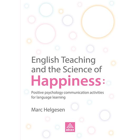 English Teaching and the Science of Happiness: Positive psychology communication activities for language learning 英語指導法