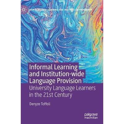 Informal Learning and Institution-wide Language Provision: University Language Learners インチ the 21st Century 本、雑誌、コミック-語学、辞書-語学全般