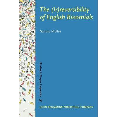 The (Ir)reversibility of English Binomials : Corpus, constraints, developments
