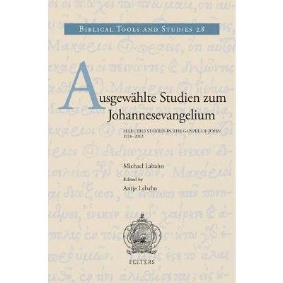 Ausgewahlte Studien zum Johannesevangelium. Selected Studies in the Gospel of John. 1998-2013