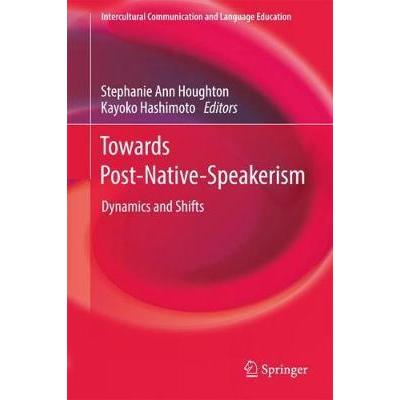 Towards Post-Native-Speakerism: Dynamics and Shifts 本、雑誌、コミック-語学全般-語学、辞書