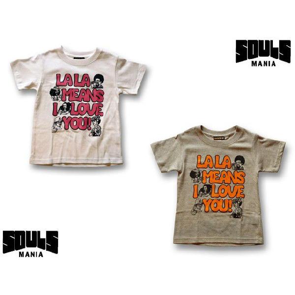 SOULS MANIA LA LA MEANS Tシャツ【ソウルズマニア ソウルズ 子供服 SOULSMANIA】｜baboowear-y