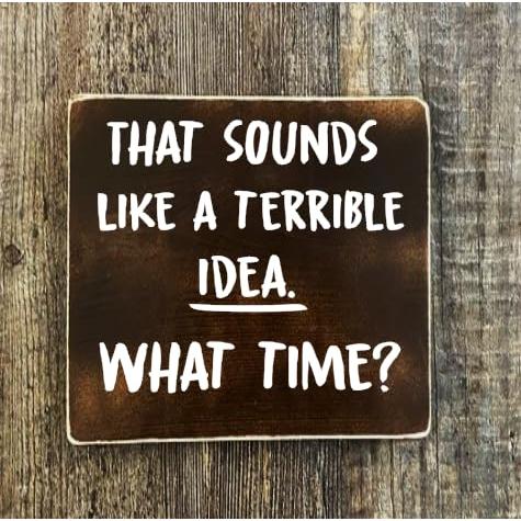 ファニーウッドサイン「Terrible Idea What Time?」約15×15cm ファームハウスインテリア