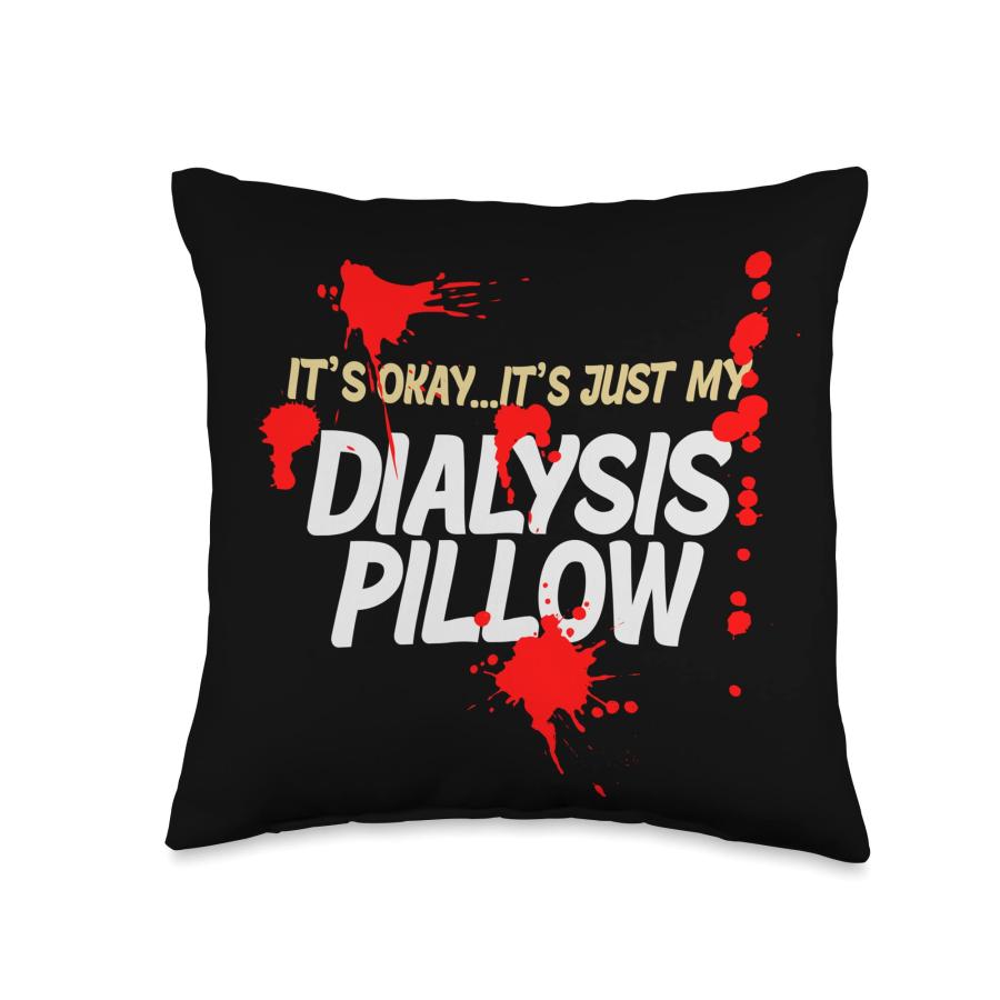 Funny Dialysis Pillow and Kidney Dialysis Patient Throw Pillow