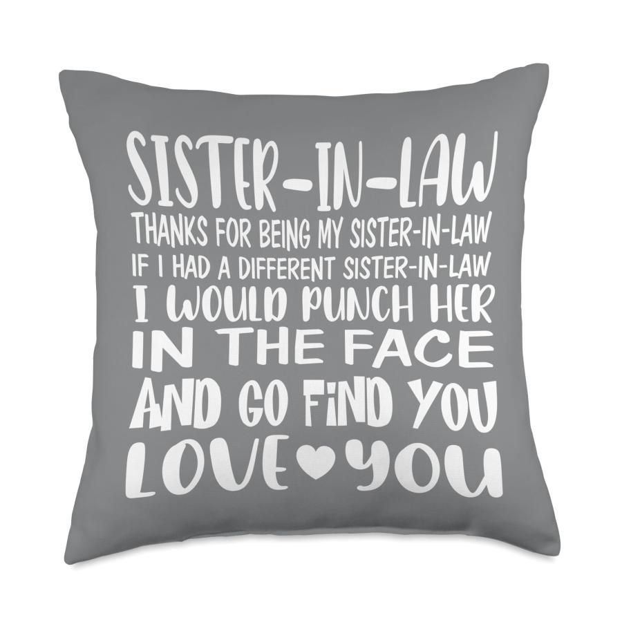 funny sister-in-law pillow grey fun cute love Funny Sister-in-Law Gifts Grey Fun Cute Punch her Love Throw Pillow, 18×18