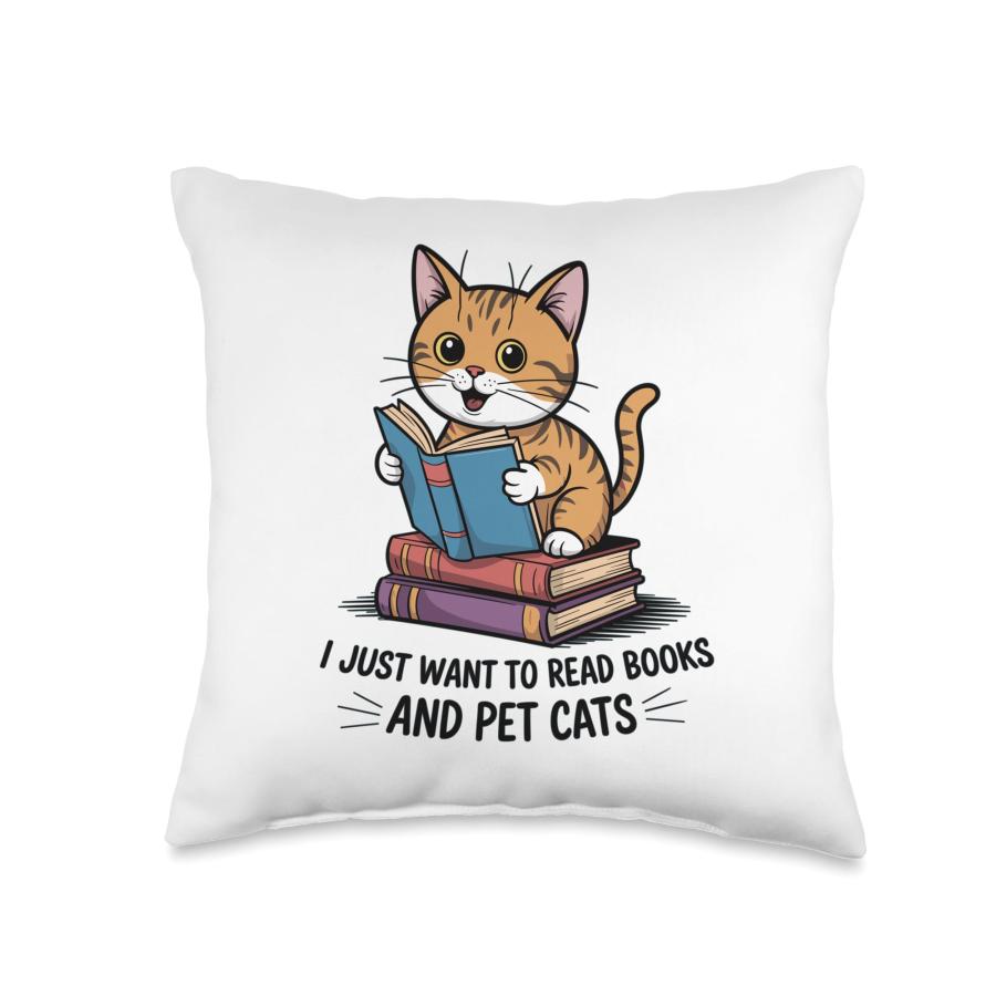 I Just Want To Read Books And Pet Cats Throw Pillow
