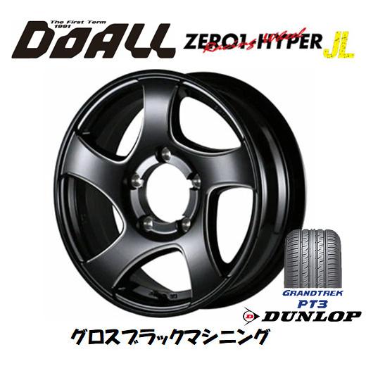 DOALL CST ZERO 1 HYPER JL ジェイエル ジムニー 5.5J-16 +22 5H139.7 グロスブラックマシニング & ダンロップ グラントレック PT3 215/70R16