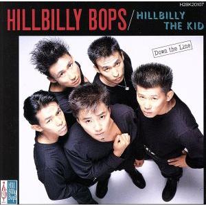 HILLBILLY THE KID -Down the Line-/ヒルビリーバップス