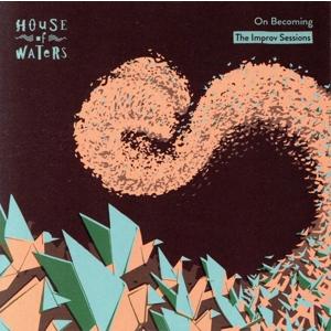 On Becoming-The Improv Sessions/House of Waters,맥스ZT,Moto Fukushima,アントニオ・サンチェス