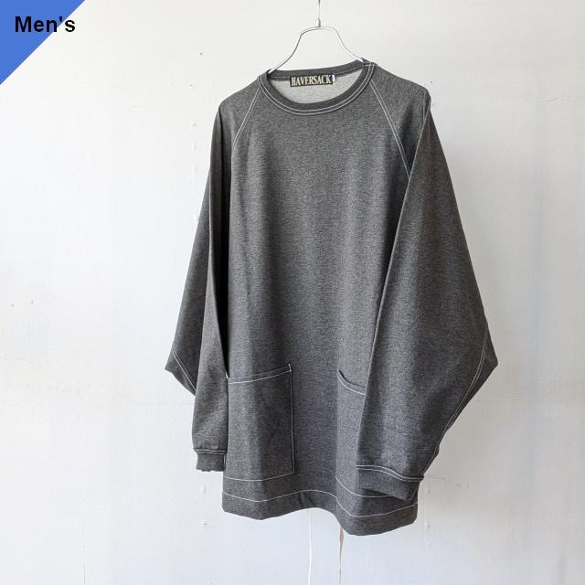 HAVERSACK プレーティング度詰め天竺ラグランプルオーバー High tension plated jersey pullover　（Top gray） | HAVERSACK