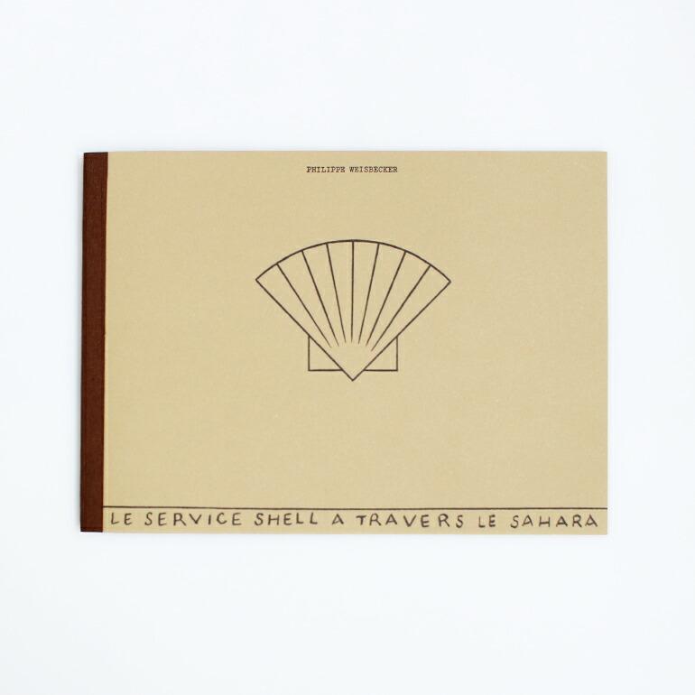 フィリップ ワイズベッカー 作品集 デッサン 建築物 オブジェ アート アーティスト 書籍  本 LE SERVICE SHELL ? TRAVERS LE SAHARA by Philippe Weisbecker | ブランド登録なし