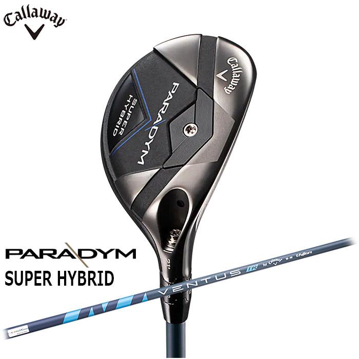 Callaway PARADYMSUPER HYBRID 日本仕様 VENTUS TR 5 for Callaway シャフト キャロウェイ